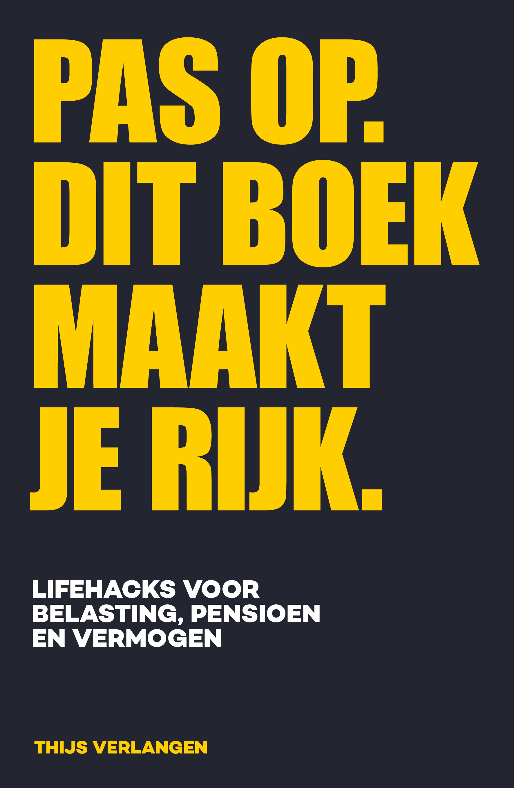 Pas Op. Dit Boek Maakt Je Rijk - voorkant